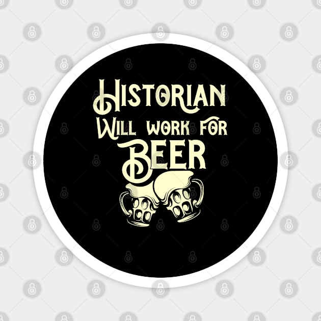 Historian will work for beer design. Perfect present for mom dad friend him or her Magnet by SerenityByAlex